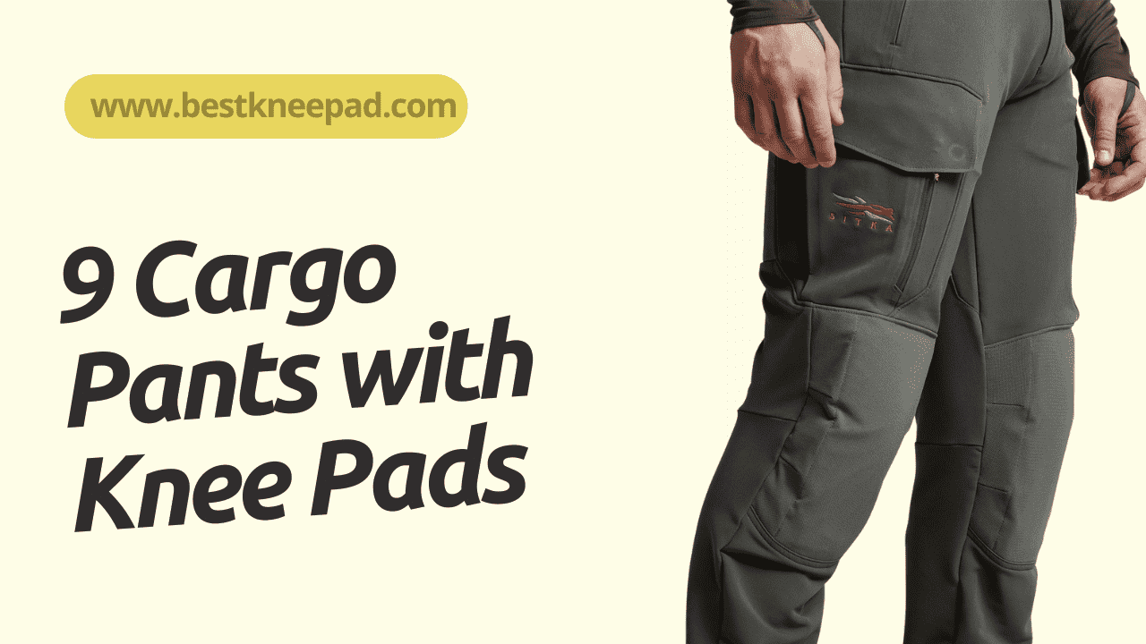 9 Cargo Pants with Knee Pads Worth Checking Out.