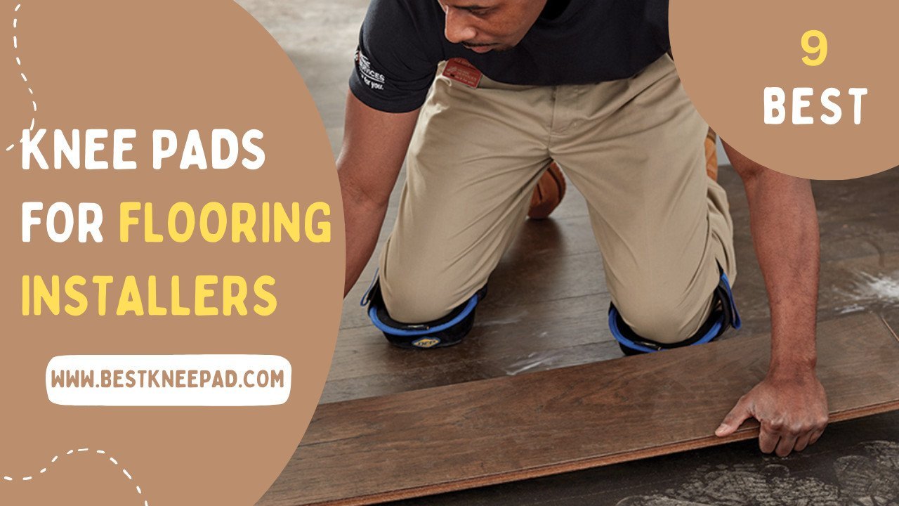 Knee Pads for Flooring Installers