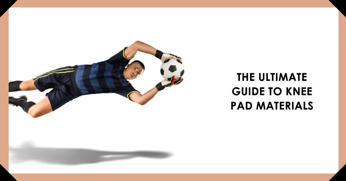 Best Materials for Knee Pads