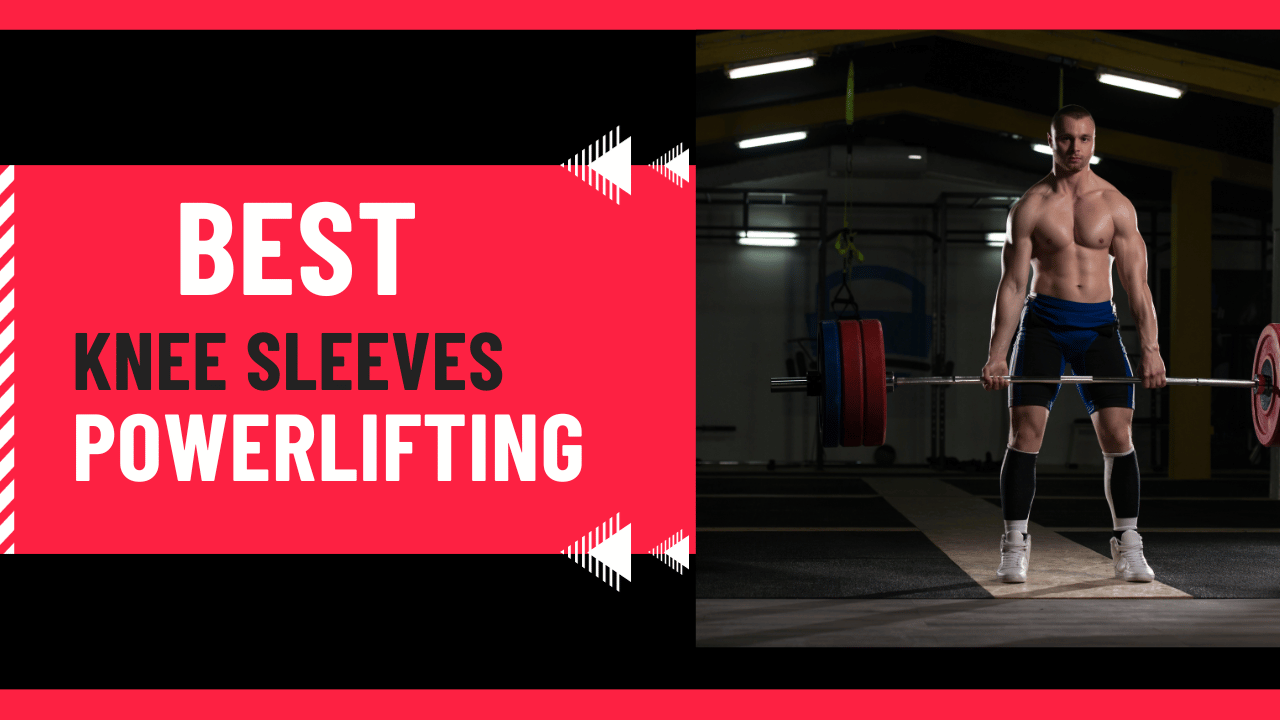 Best Knee Sleeves for Powerlifting