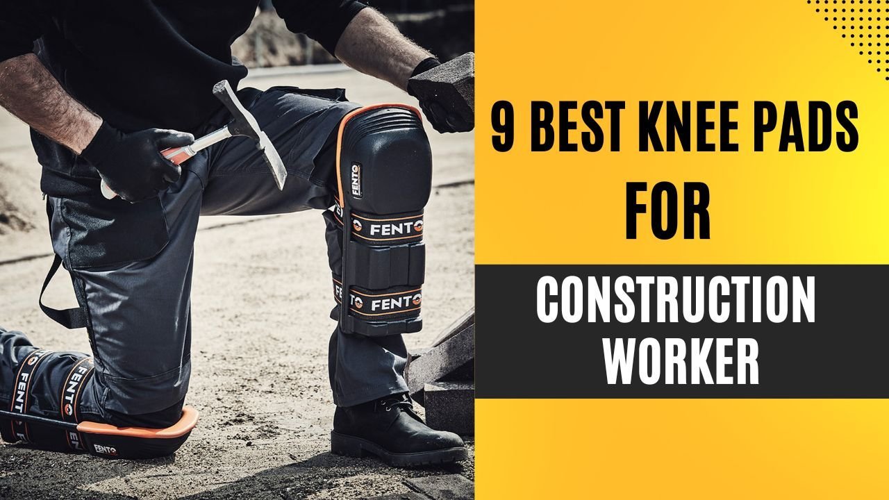Best Knee Pads for Construction Worker