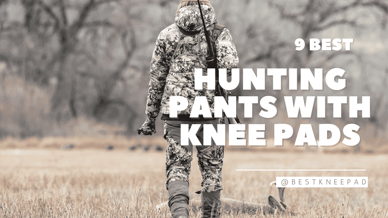 9 Best Hunting Pants with Knee Pads